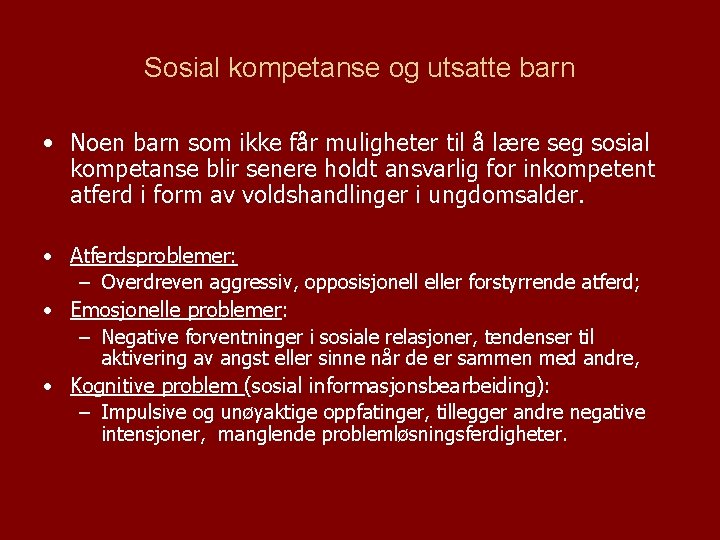 Sosial kompetanse og utsatte barn • Noen barn som ikke får muligheter til å