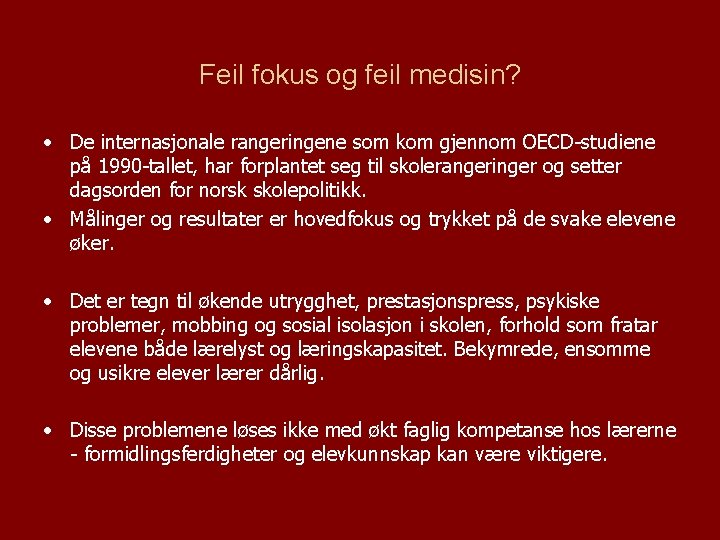 Feil fokus og feil medisin? • De internasjonale rangeringene som kom gjennom OECD-studiene på