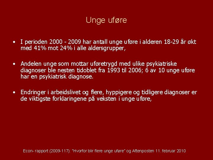 Unge uføre • I perioden 2000 - 2009 har antall unge uføre i alderen