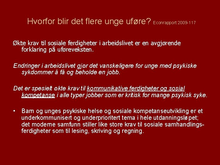 Hvorfor blir det flere unge uføre? Econrapport 2009 -117 Økte krav til sosiale ferdigheter