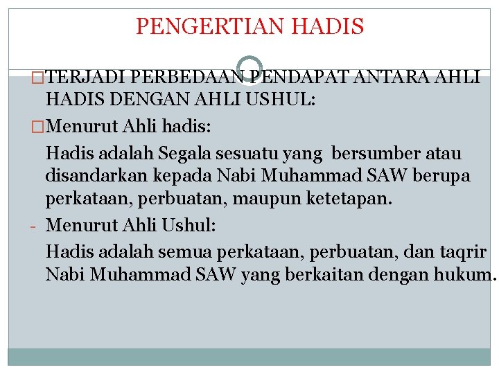PENGERTIAN HADIS �TERJADI PERBEDAAN PENDAPAT ANTARA AHLI HADIS DENGAN AHLI USHUL: �Menurut Ahli hadis: