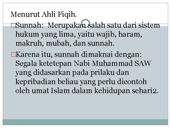 Menurut Ahli Fiqih. �Sunnah: Merupakan salah satu dari sistem hukum yang lima, yaitu wajib,