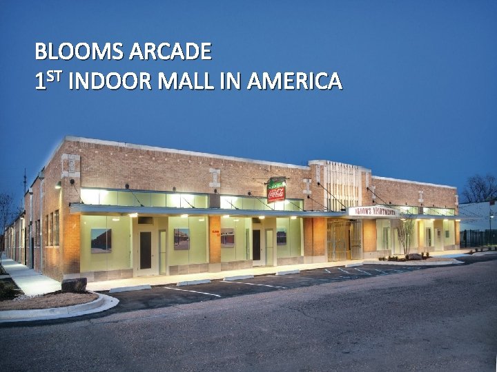 BLOOMS ARCADE 1 ST INDOOR MALL IN AMERICA 