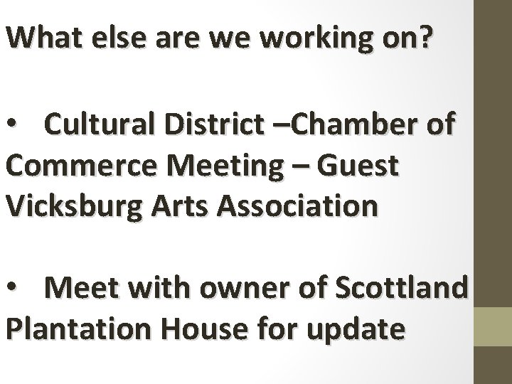 What else are we working on? • Cultural District –Chamber of Commerce Meeting –