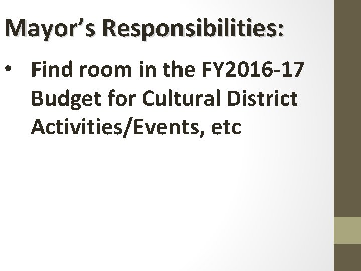 Mayor’s Responsibilities: • Find room in the FY 2016 -17 Budget for Cultural District