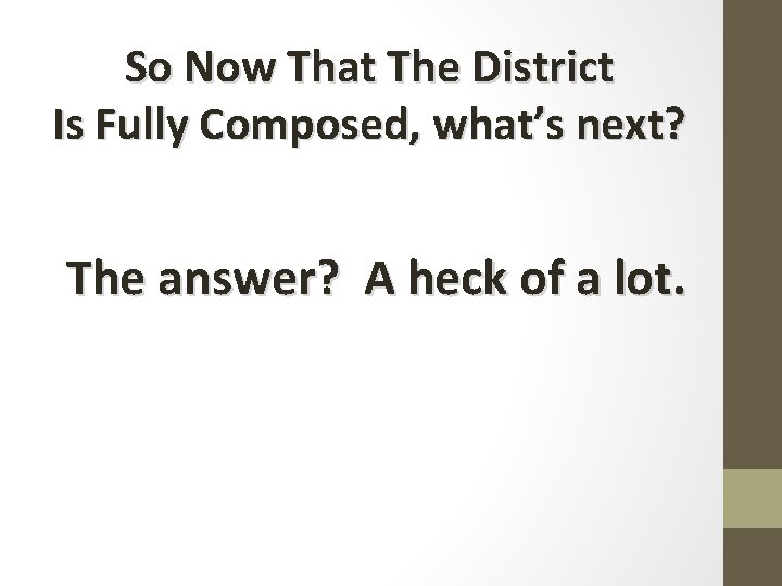 So Now That The District Is Fully Composed, what’s next? The answer? A heck