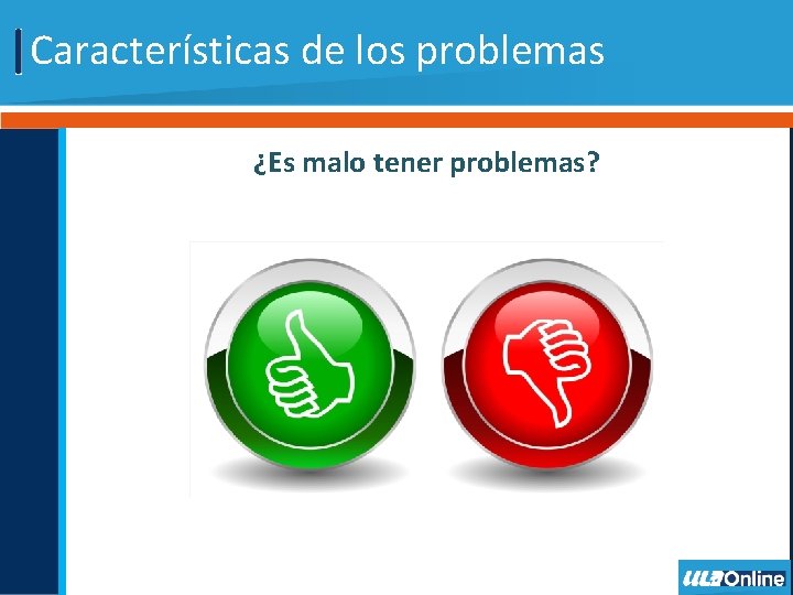 Características de los problemas ¿Es malo tener problemas? 