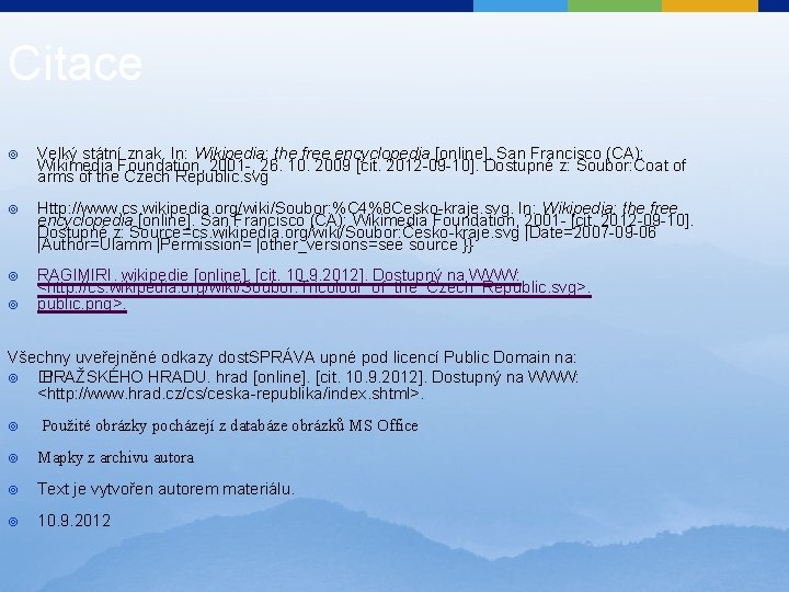 Citace ¥ Velký státní znak. In: Wikipedia: the free encyclopedia [online]. San Francisco (CA):