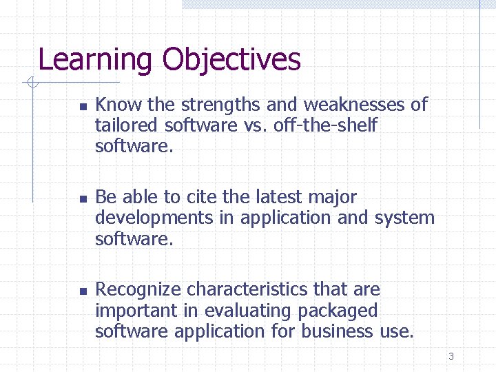 Learning Objectives n n n Know the strengths and weaknesses of tailored software vs. Learning Objectives n n n Know the strengths and weaknesses of tailored software vs.