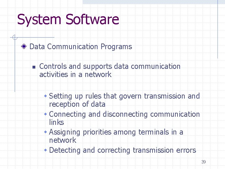 System Software Data Communication Programs n Controls and supports data communication activities in a System Software Data Communication Programs n Controls and supports data communication activities in a