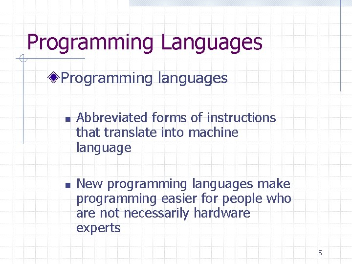 Programming Languages Programming languages n n Abbreviated forms of instructions that translate into machine Programming Languages Programming languages n n Abbreviated forms of instructions that translate into machine