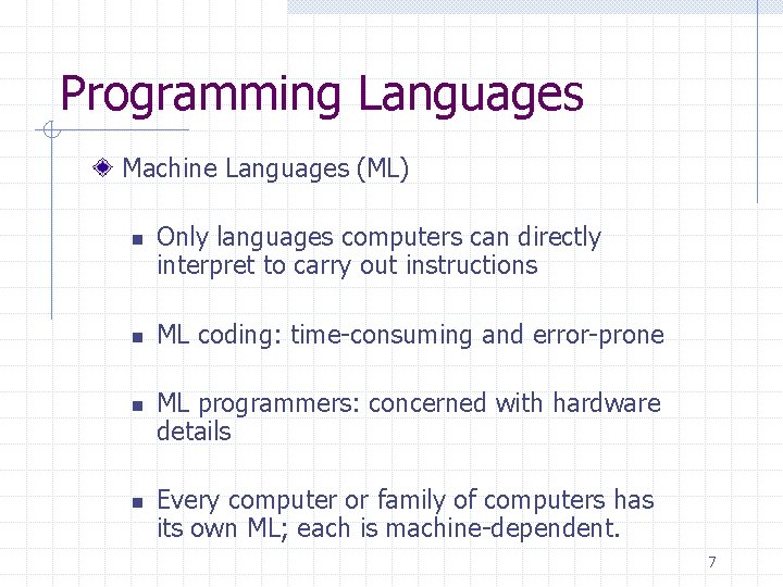 Programming Languages Machine Languages (ML) n n Only languages computers can directly interpret to Programming Languages Machine Languages (ML) n n Only languages computers can directly interpret to