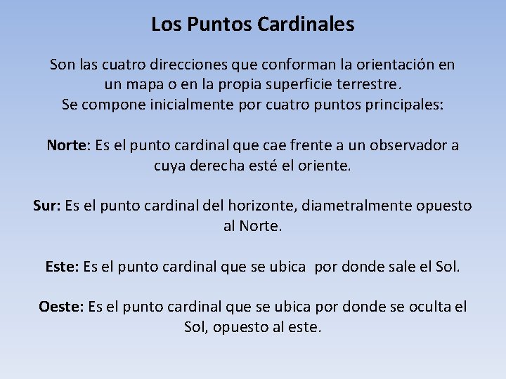 Los Puntos Cardinales Son las cuatro direcciones que conforman la orientación en un mapa