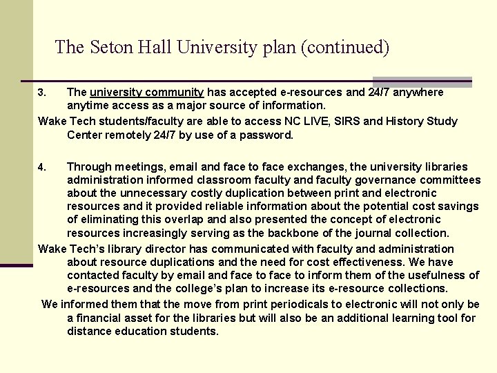 The Seton Hall University plan (continued) The university community has accepted e-resources and 24/7