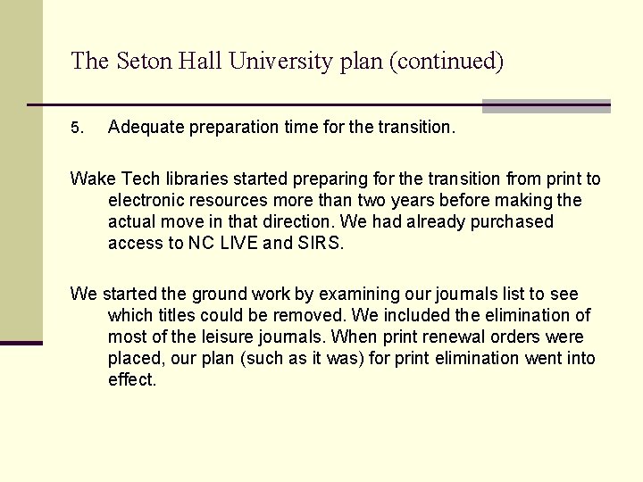 The Seton Hall University plan (continued) 5. Adequate preparation time for the transition. Wake