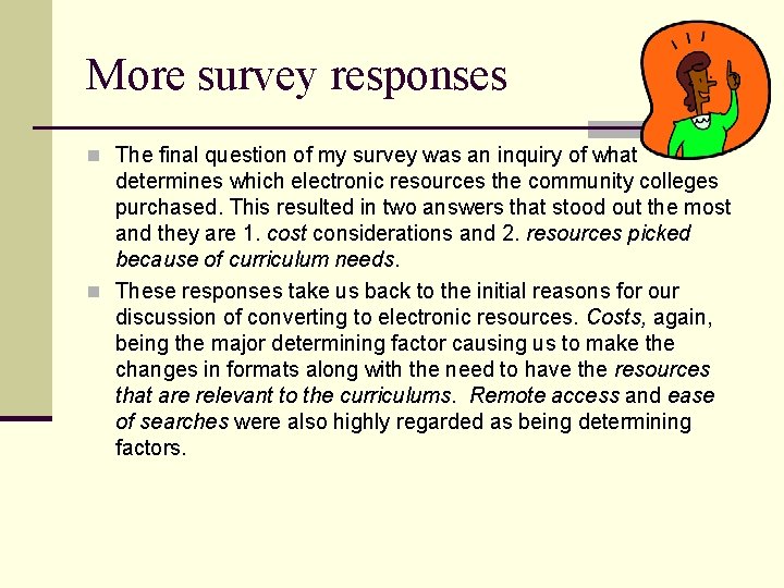 More survey responses n The final question of my survey was an inquiry of