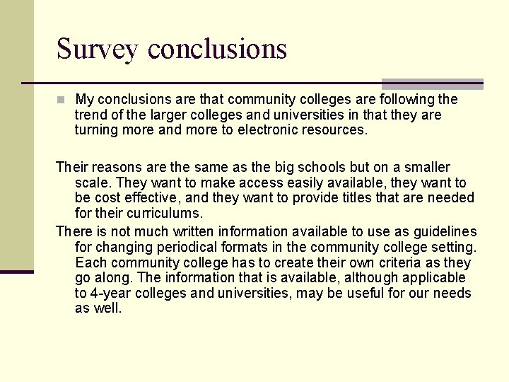 Survey conclusions n My conclusions are that community colleges are following the trend of