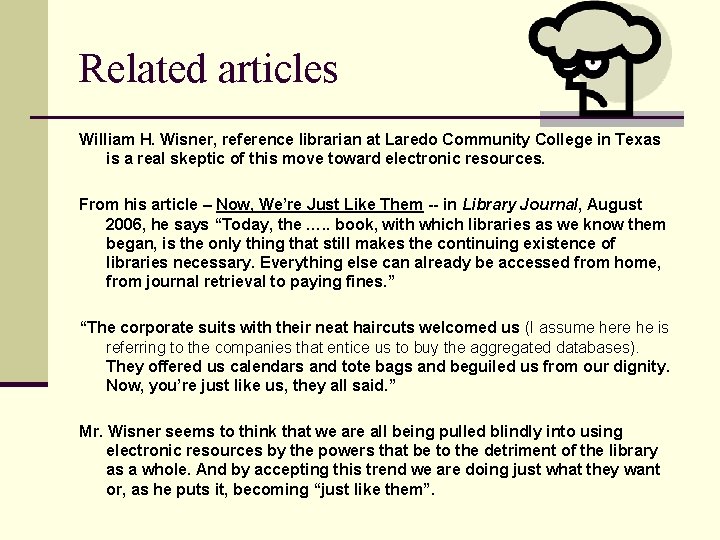 Related articles William H. Wisner, reference librarian at Laredo Community College in Texas is