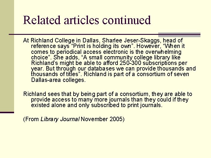 Related articles continued At Richland College in Dallas, Sharlee Jeser-Skaggs, head of reference says