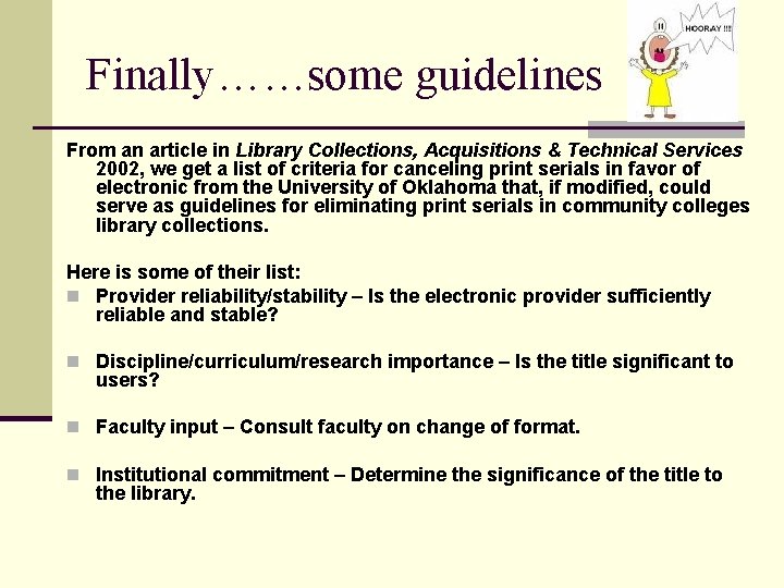 Finally……some guidelines From an article in Library Collections, Acquisitions & Technical Services 2002, we