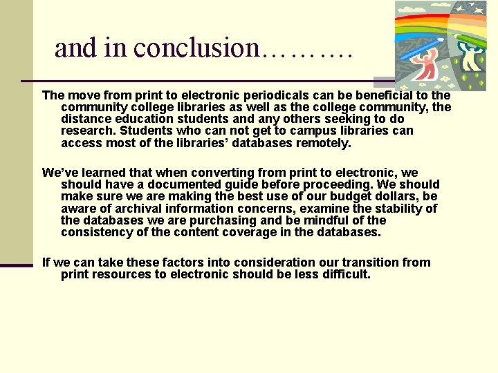 and in conclusion………. The move from print to electronic periodicals can be beneficial to