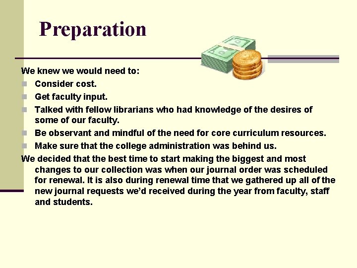 Preparation We knew we would need to: n Consider cost. n Get faculty input.