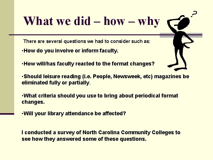 What we did – how – why There are several questions we had to