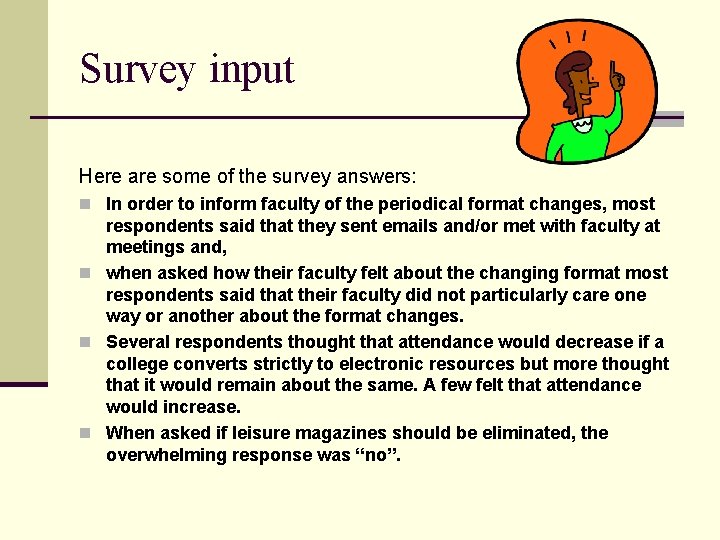 Survey input Here are some of the survey answers: n In order to inform
