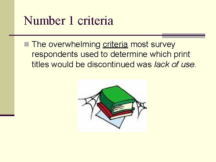Number 1 criteria n The overwhelming criteria most survey respondents used to determine which