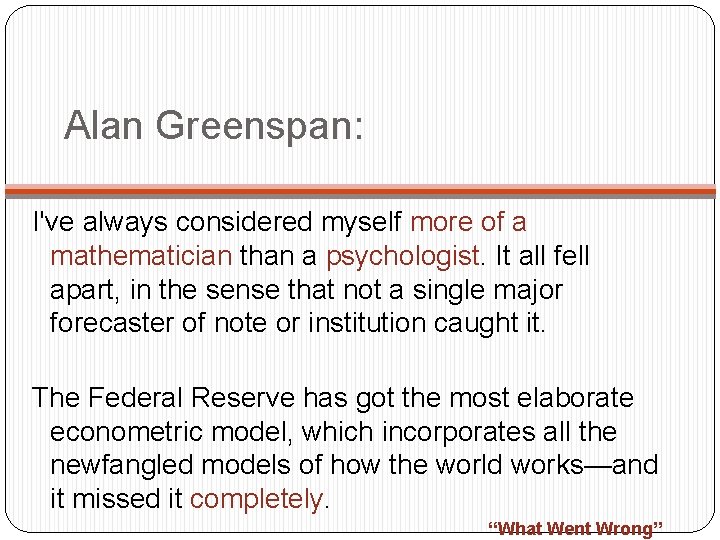 Alan Greenspan: I've always considered myself more of a mathematician than a psychologist. It