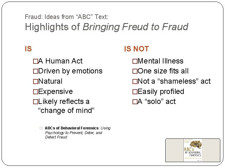 Fraud: Ideas from “ABC” Text: Highlights of Bringing Freud to Fraud IS IS NOT