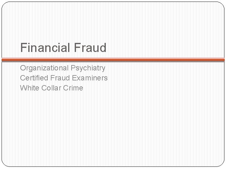 Financial Fraud Organizational Psychiatry Certified Fraud Examiners White Collar Crime 