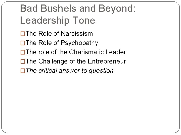 Bad Bushels and Beyond: Leadership Tone �The Role of Narcissism �The Role of Psychopathy