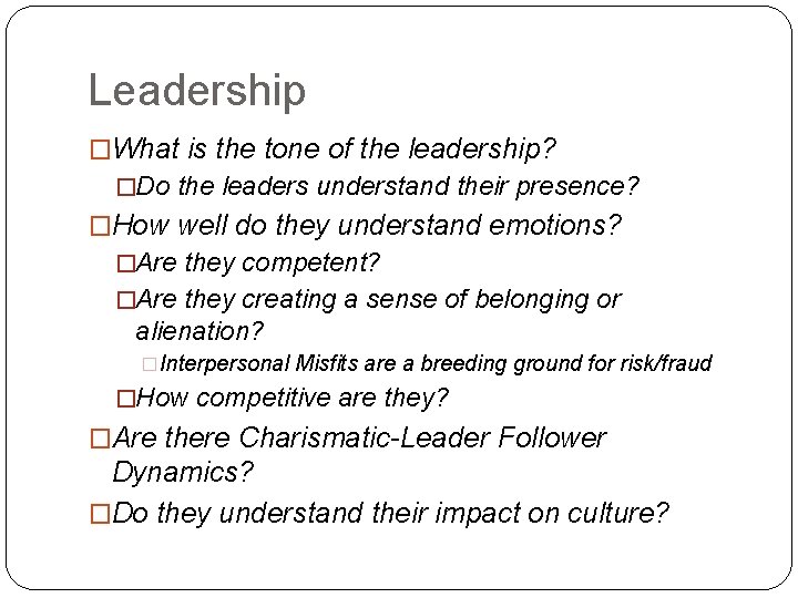 Leadership �What is the tone of the leadership? �Do the leaders understand their presence?