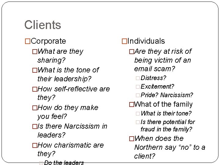 Clients �Corporate �What are they sharing? �What is the tone of their leadership? �How
