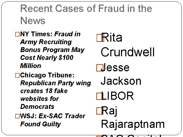 Recent Cases of Fraud in the News �NY Times: Fraud in Army Recruiting Bonus