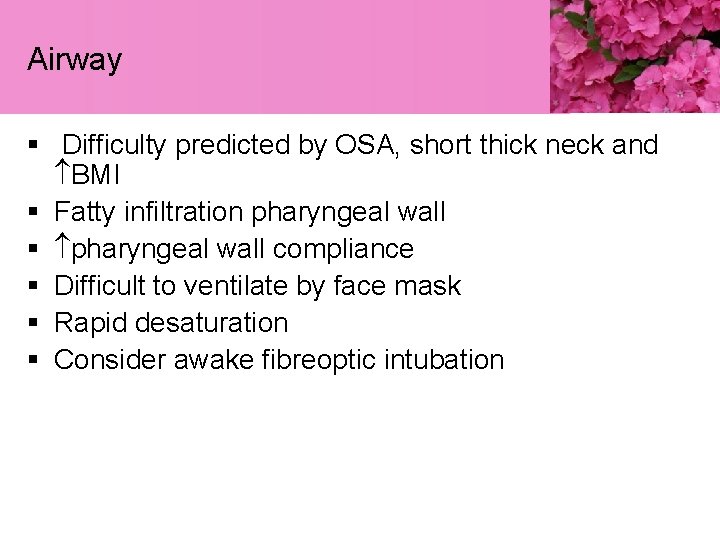 Airway § Difficulty predicted by OSA, short thick neck and BMI § Fatty infiltration