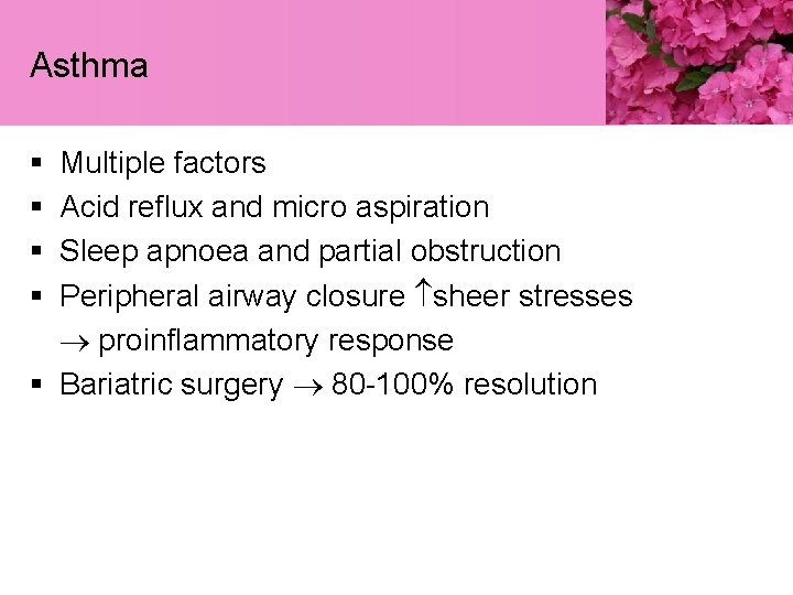 Asthma § § Multiple factors Acid reflux and micro aspiration Sleep apnoea and partial
