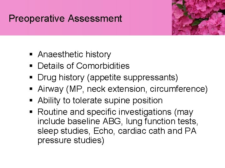 Preoperative Assessment § § § Anaesthetic history Details of Comorbidities Drug history (appetite suppressants)