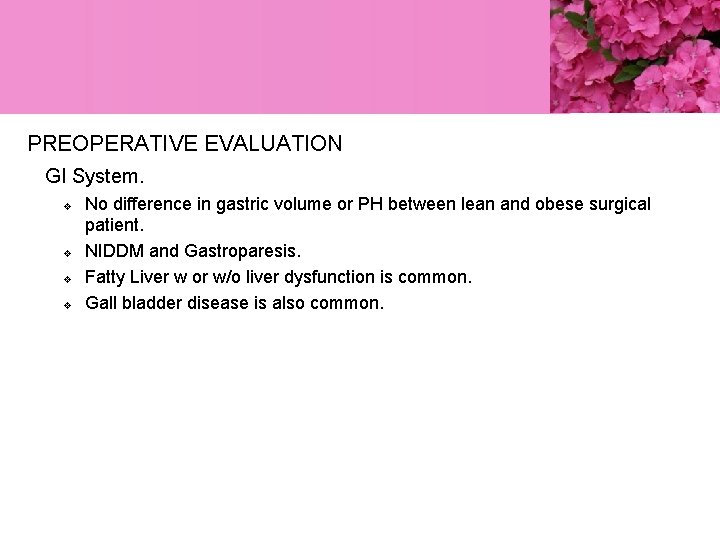 PREOPERATIVE EVALUATION GI System. v v No difference in gastric volume or PH between