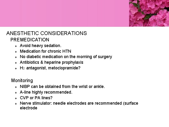 ANESTHETIC CONSIDERATIONS PREMEDICATION v v v Avoid heavy sedation. Medication for chronic HTN No