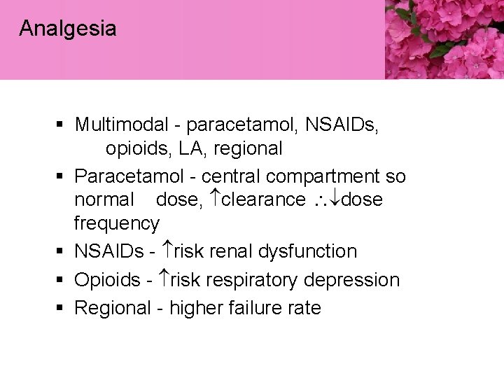 Analgesia § Multimodal - paracetamol, NSAIDs, opioids, LA, regional § Paracetamol - central compartment