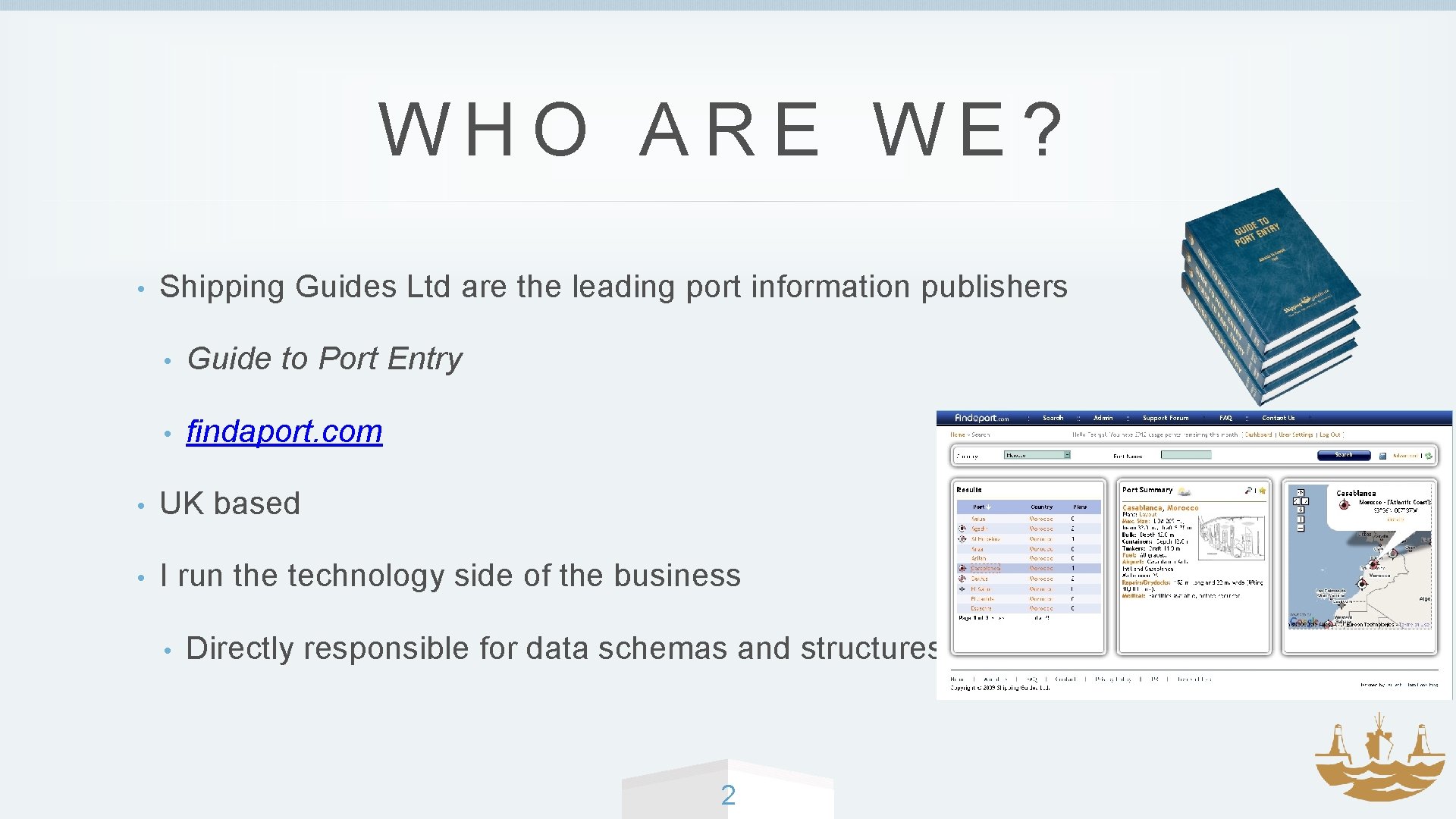 WHO ARE WE? • Shipping Guides Ltd are the leading port information publishers •
