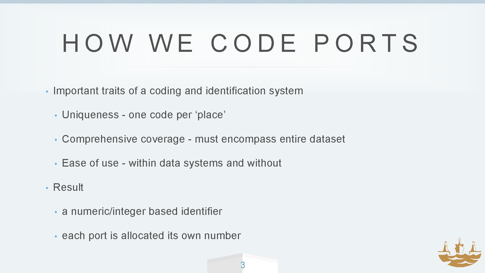 HOW WE CODE PORTS • • Important traits of a coding and identification system