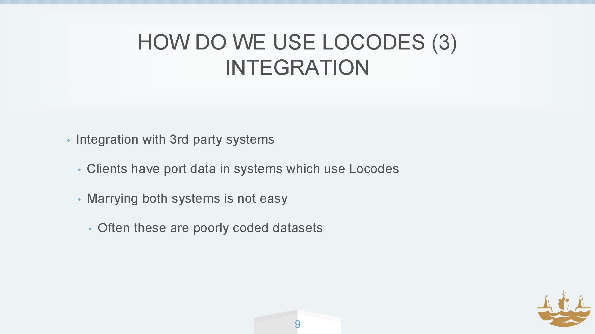 HOW DO WE USE LOCODES (3) INTEGRATION • Integration with 3 rd party systems