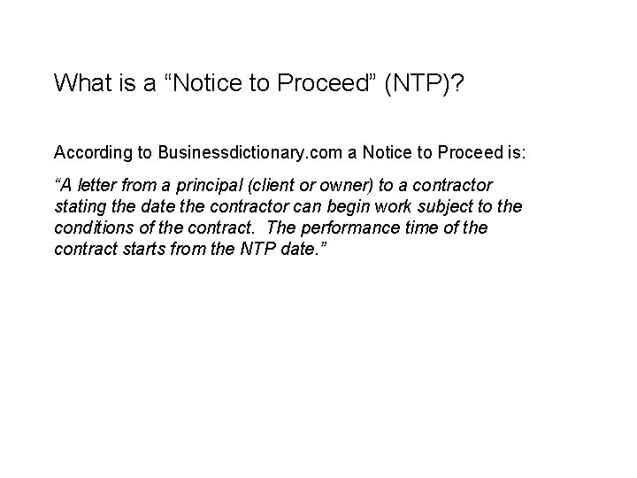 What is a “Notice to Proceed” (NTP)? According to Businessdictionary. com a Notice to