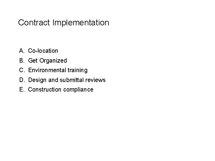 Contract Implementation A. Co-location B. Get Organized C. Environmental training D. Design and submittal