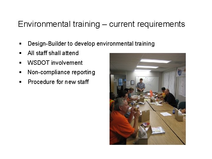 Environmental training – current requirements § Design-Builder to develop environmental training § All staff