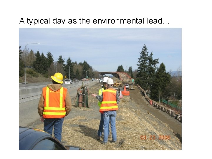 A typical day as the environmental lead… 