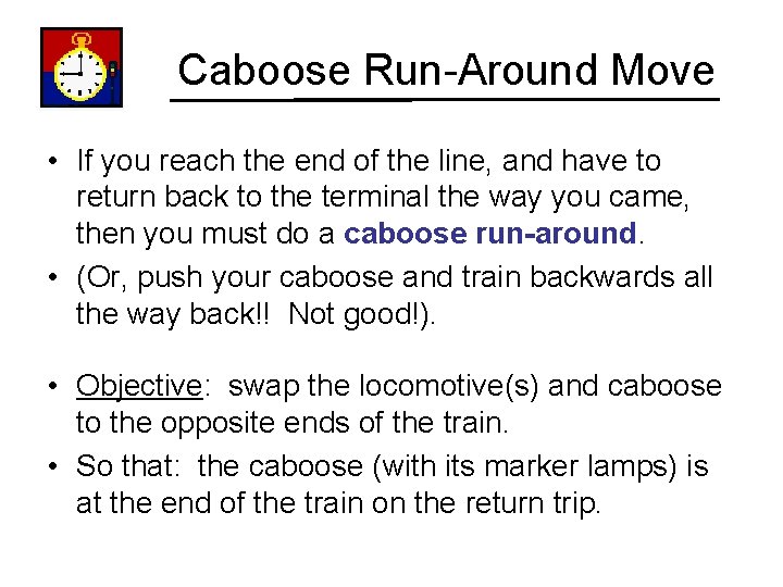 Caboose Run-Around Move • If you reach the end of the line, and have